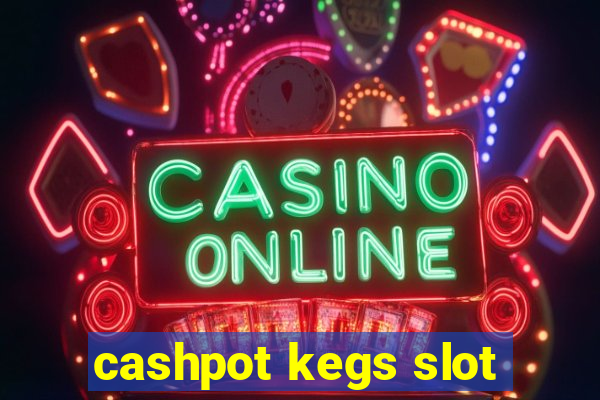 cashpot kegs slot