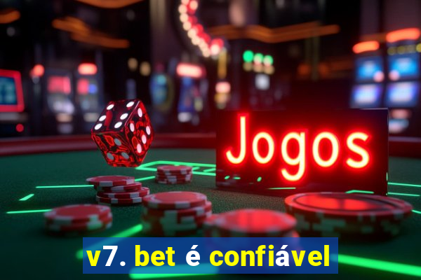 v7. bet é confiável