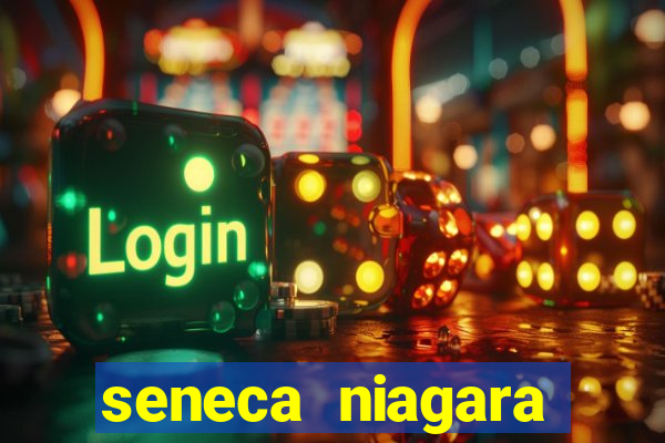 seneca niagara casino niagara falls