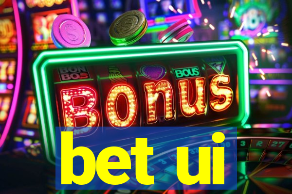 bet ui