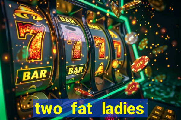 two fat ladies bingo call