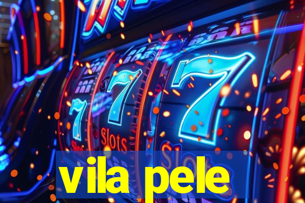 vila pele