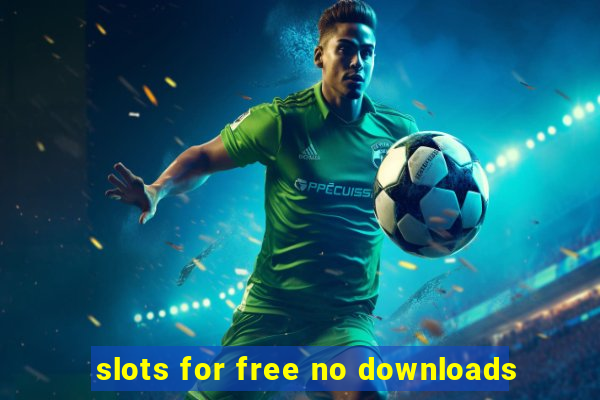 slots for free no downloads