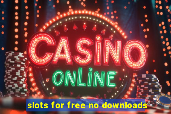 slots for free no downloads