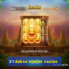 21 dukes similar casino