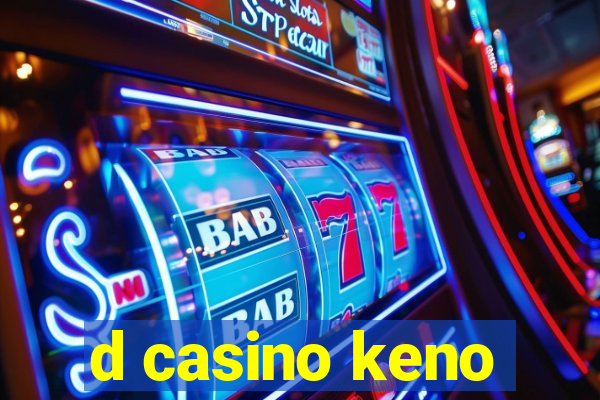 d casino keno