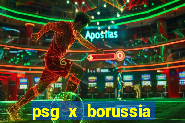 psg x borussia onde assistir