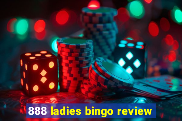 888 ladies bingo review