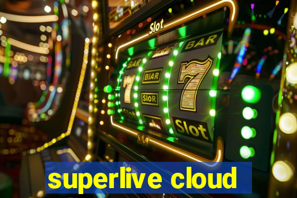 superlive cloud