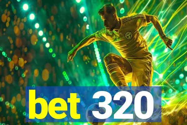 bet 320