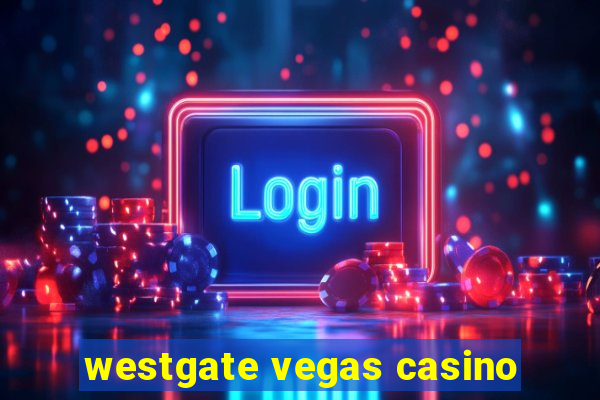 westgate vegas casino