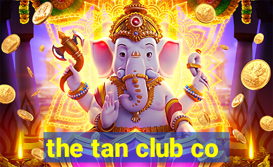 the tan club co