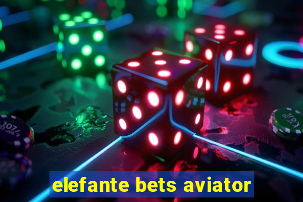 elefante bets aviator