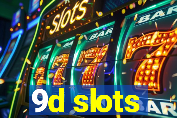 9d slots