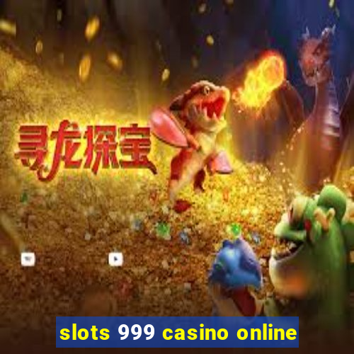 slots 999 casino online