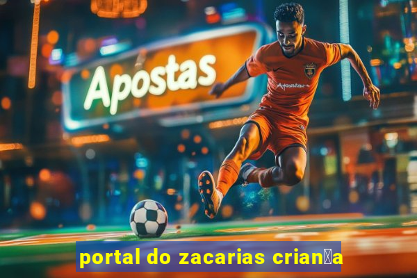 portal do zacarias crian莽a