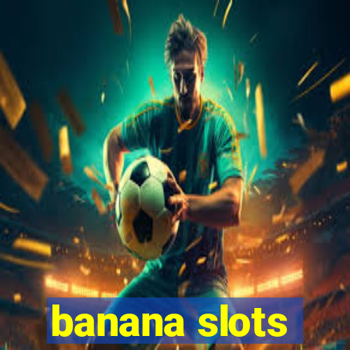 banana slots