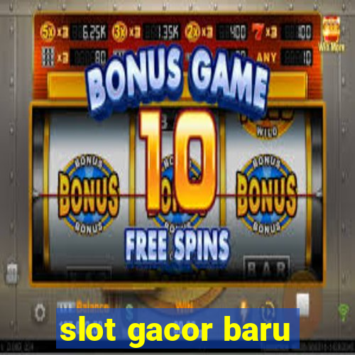 slot gacor baru