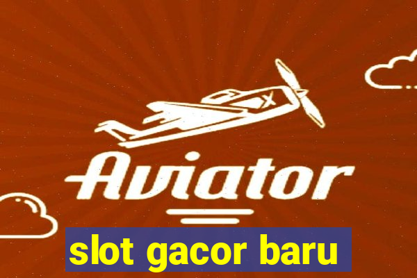 slot gacor baru