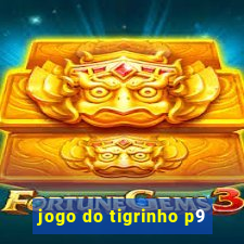 jogo do tigrinho p9