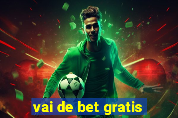 vai de bet gratis