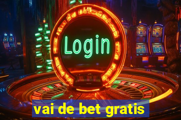 vai de bet gratis