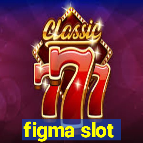 figma slot