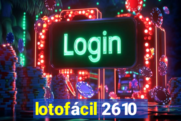 lotofácil 2610