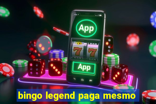 bingo legend paga mesmo