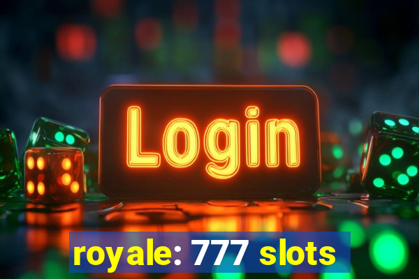 royale: 777 slots