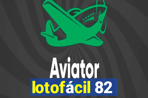 lotofácil 82