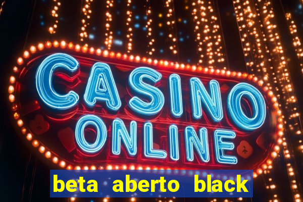 beta aberto black ops 6 game pass