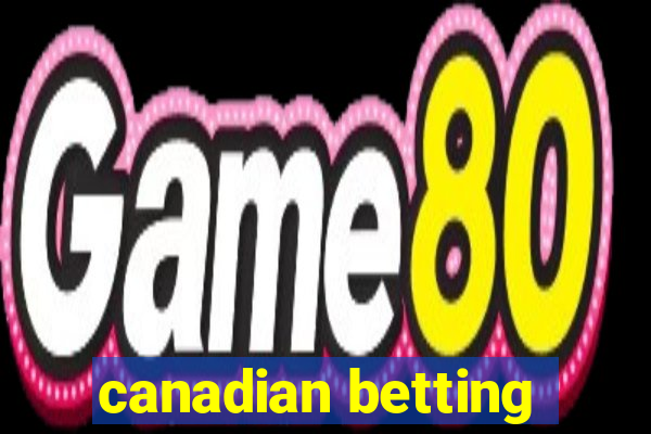 canadian betting