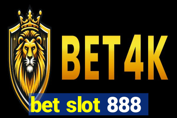 bet slot 888