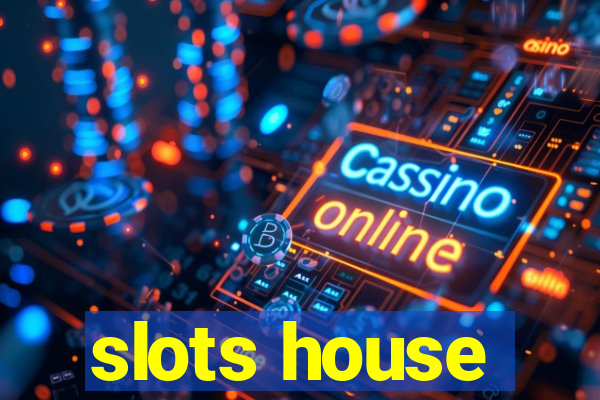 slots house