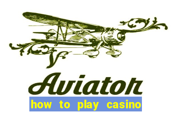 how to play casino card games