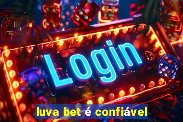 luva bet é confiável