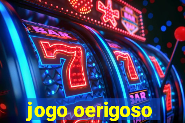 jogo oerigoso