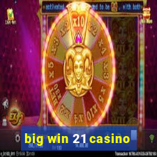 big win 21 casino