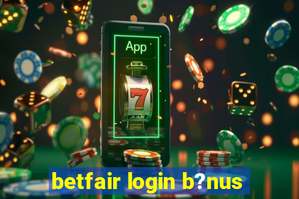 betfair login b?nus