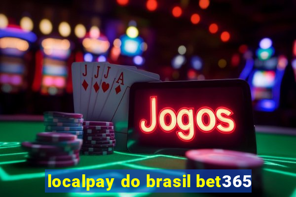 localpay do brasil bet365