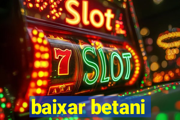 baixar betani