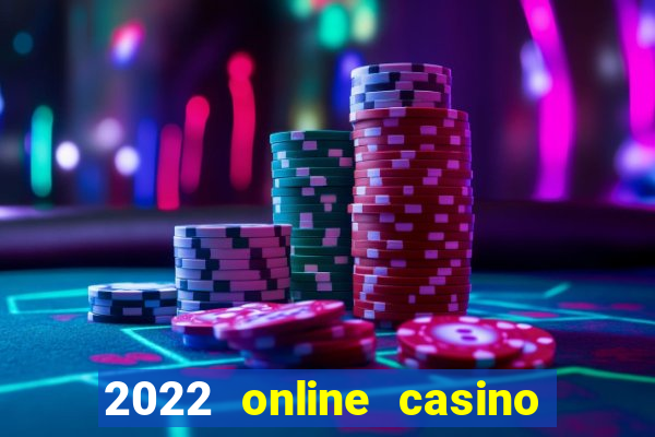 2022 online casino real money