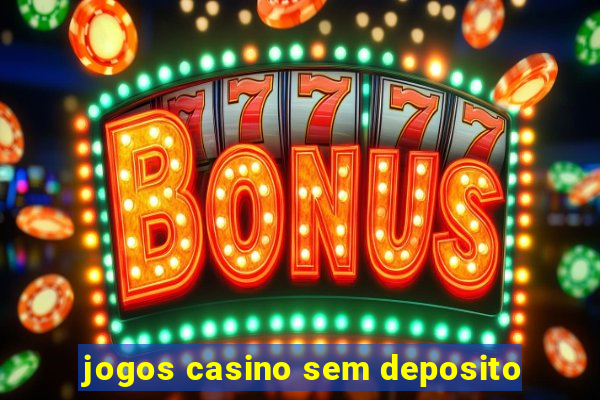 jogos casino sem deposito