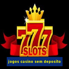 jogos casino sem deposito