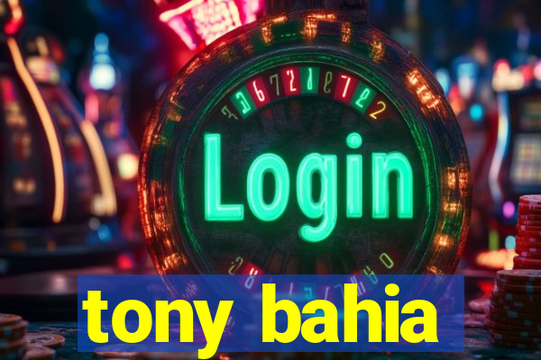 tony bahia