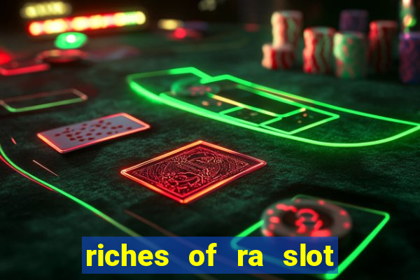 riches of ra slot free play