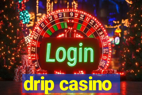 drip casino