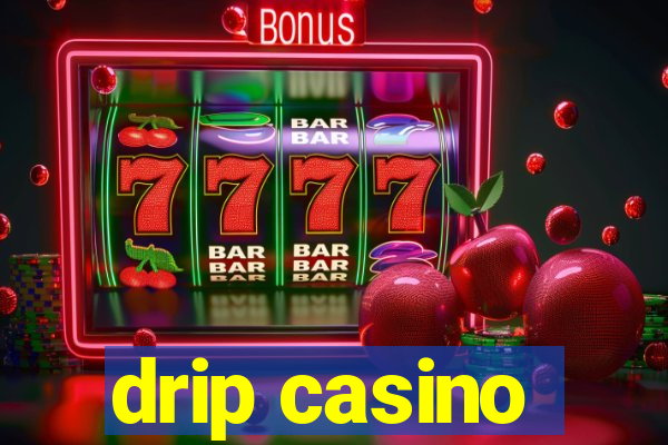 drip casino