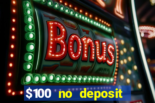 $100 no deposit bonus codes casino